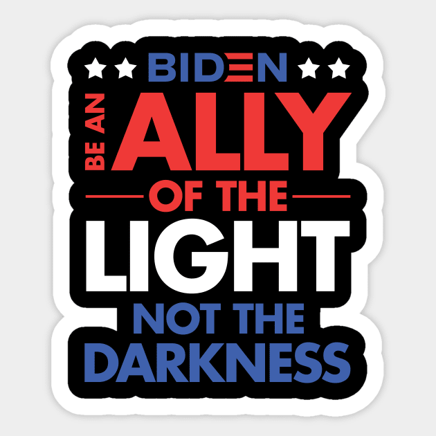 Be an Ally of the Light, Not the Darkness - Joe Biden Sticker by zeeshirtsandprints